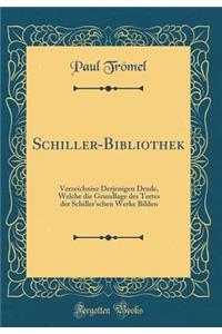 Schiller-Bibliothek: Verzeichnisz Derjenigen Drude, Welche Die Grundlage Des Tertes Der Schiller'schen Werke Bilden (Classic Reprint): Verzeichnisz Derjenigen Drude, Welche Die Grundlage Des Tertes Der Schiller'schen Werke Bilden (Classic Reprint)