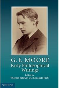 G. E. Moore: Early Philosophical Writings