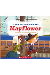 If You Were a Kid on the Mayflower (If You Were a Kid)