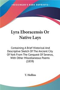 Lyra Eboracensis Or Native Lays