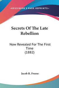 Secrets Of The Late Rebellion