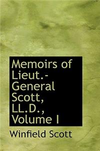 Memoirs of Lieut.-General Scott, LL.D., Volume I