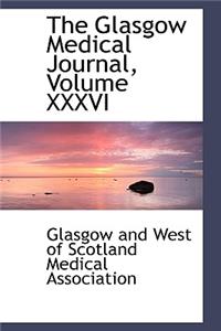 The Glasgow Medical Journal, Volume XXXVI
