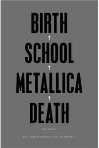 Birth School Metallica Death - Vol I