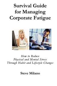 Survival Guide for Managing Corporate Fatigue