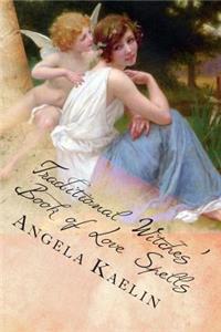 Traditional Witches' Book of Love Spells
