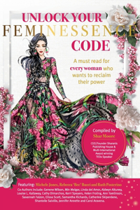 Unlock Your Feminessence Code: A must read for every woman who wants to reclaim their power