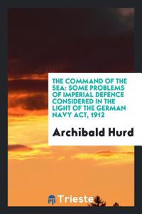 THE COMMAND OF THE SEA: SOME PROBLEMS OF