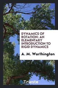 DYNAMICS OF ROTATION: AN ELEMENTARY INTR