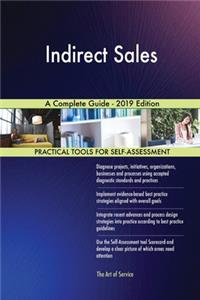 Indirect Sales A Complete Guide - 2019 Edition