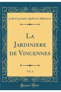 La Jardiniere de Vincennes, Vol. 3 (Classic Reprint)