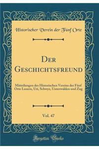 Der Geschichtsfreund, Vol. 47: Mitteilungen Des Historischen Vereins Der Fnf Orte Luzern, Uri, Schwyz, Unterwalden Und Zug (Classic Reprint)