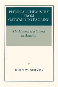 Physical Chemistry from Ostwald to Pauling