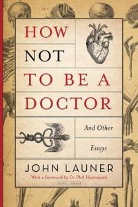 How Not to be a Doctor