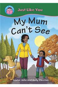 My Mum Can't See