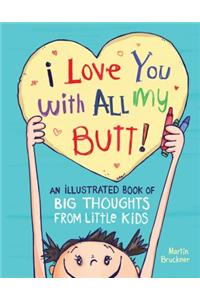 I Love You with All My Butt!