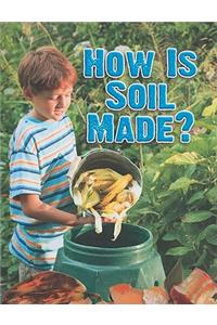 How Is Soil Made?