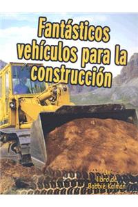 Fantásticos Vehículos Para La Construcción (Cool Construction Vehicles)