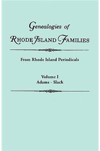 Genealogies of Rhode Island Families [Articles Extracted] from Rhode Island Periodicals. in Two Volumes. Volume I