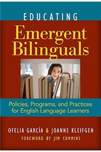 Educating Emergent Bilinguals: Policies, Programs, and Practices for English Language Learners