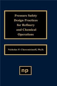 Pressure Safety Design Practices for Refinery and Chemical Operations