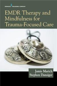 Emdr Therapy and Mindfulness for Trauma-Focused Care