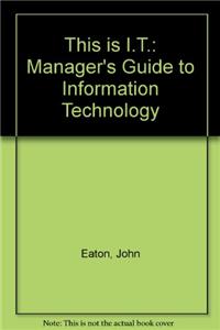 This is I.T.: Manager's Guide to Information Technology