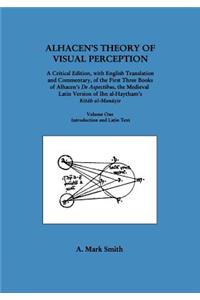 Alhacen's Theory of Visual Perception (First Three Books of Alhacen's de Aspectibus), Volume One--Introduction and Latin Text: Transactions, American Philosophical Society (Vol. 91, Part 4)