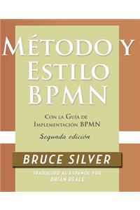 Método y Estilo BPMN, Segunda Edición, con la Guía de Implementación BPMN