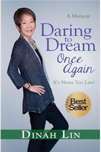 Daring to Dream Once Again: It's Never Too Late!