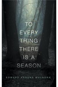 To every thing there is a season