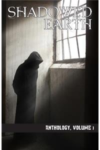 Shadowed Earth Anthology, Volume I