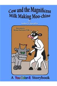 Cow and the Magnificent Milk Making Moo-chine