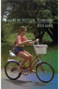 We are Procession, Seismograph