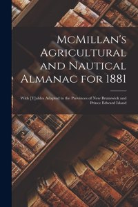 McMillan's Agricultural and Nautical Almanac for 1881 [microform]