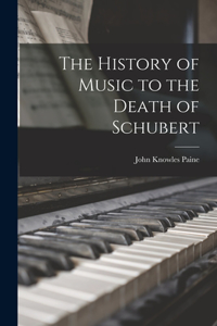 History of Music to the Death of Schubert
