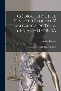 Código Civil Del Distrito Federal Y Territorios De Tepic Y Baja California