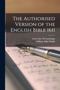 The Authorised Version of the English Bible 1611