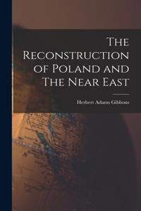 The Reconstruction of Poland and The Near East