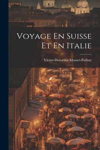 Voyage En Suisse Et En Italie