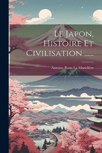 Japon, Histoire Et Civilisation ......