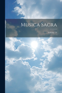 Musica Sacra; Volume 19