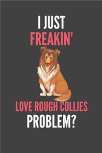 I Just Freakin' Love Rough Collies