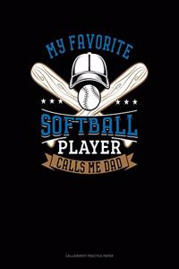 My Favorite Softball Player Calls Me Dad