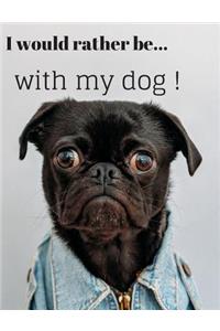 I Would Rather be with my Dog