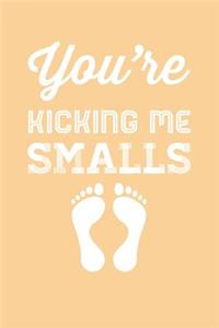 You're Kicking Me Smalls
