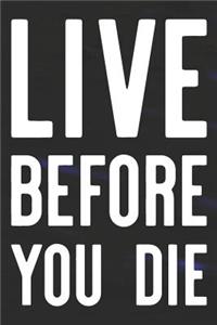 Live Before You Die