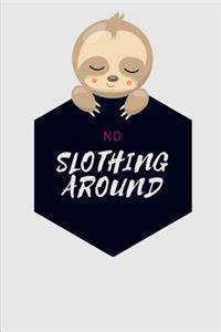 No Slothing Around: Novelty Cleaning Sloth Notebook Small Lined Notebook