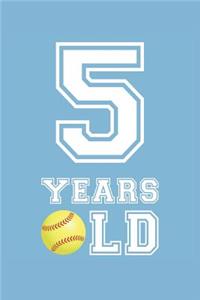 Softball Notebook - 5 Years Old Softball Journal - 5th Birthday Gift for Softball Player - Softball Diary