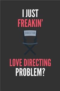 I Just Freakin' Love Directing